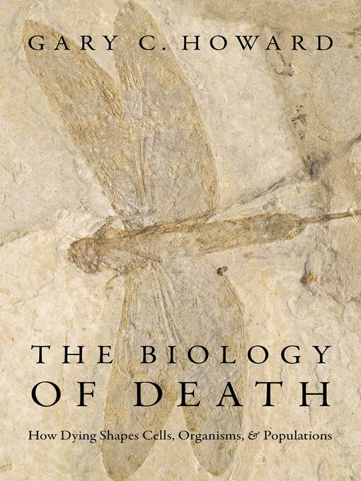 Title details for The Biology of Death by Gary C. Howard - Available